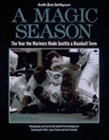 A magic season: the year the Mariners made Seattle a baseball town