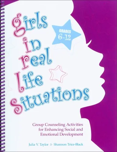 Girls in Real Life Situations: Group Counseling Activities for Enhancing Social and Emotional Development