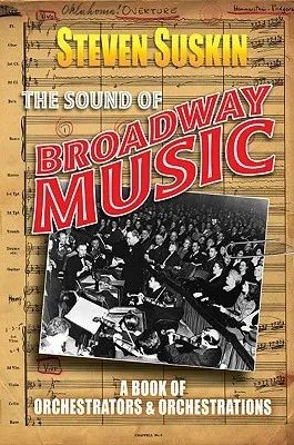 The Sound of Broadway Music: A Book of Orchaestrators and Orchestrations