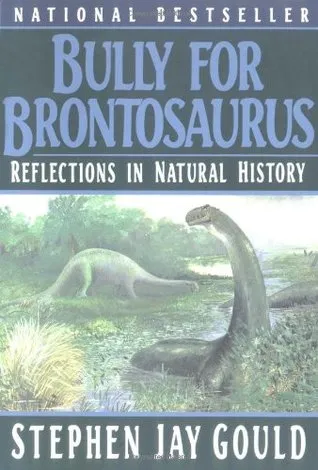 Bully for Brontosaurus: Reflections in Natural History