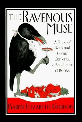 The Ravenous Muse: A Table of Dark and Comic Contents, a Bacchanal of Books