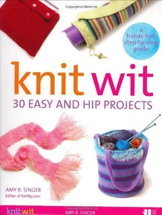 Knit Wit: 30 Easy and Hip Projects