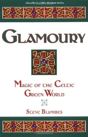 Glamoury: Magic of the Celtic Green World