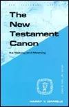 The New Testament Canon: Its Making And Meaning