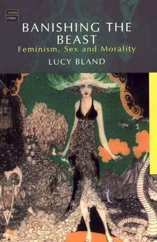 Banishing the Beast: Feminism, Sex and Morality