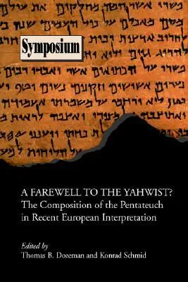 Farewell to the Yahwist?: The Composition of the Pentateuch in Recent European Interpretation