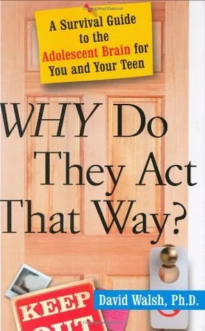 Why Do They Act That Way?: A Survival Guide to the Adolescent Brain for You and Your Teen