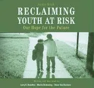 Reclaiming Youth at Risk: Our Hope for the Future