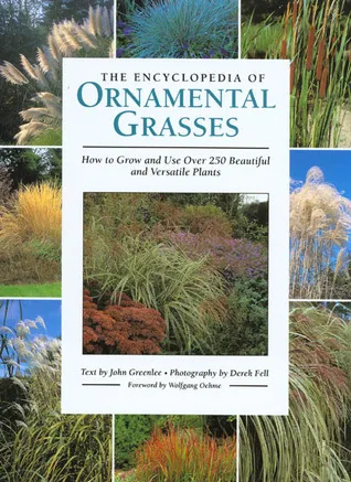 The Encyclopedia of Ornamental Grasses: How to Grow and Use Over 250 Beautiful and Versatile Plants