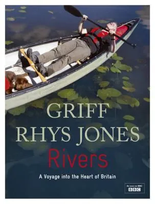 Rivers: A Voyage Into The Heart Of Britain