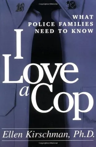 I Love a Cop: What Police Families Need to Know