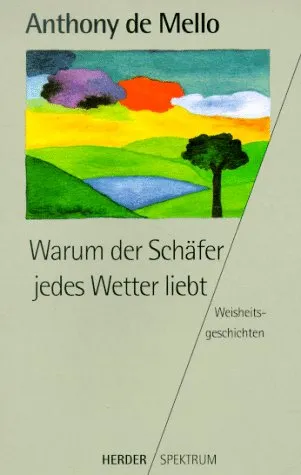 Warum der Schäfer jedes Wetter liebt. Weisheitsgeschichten.