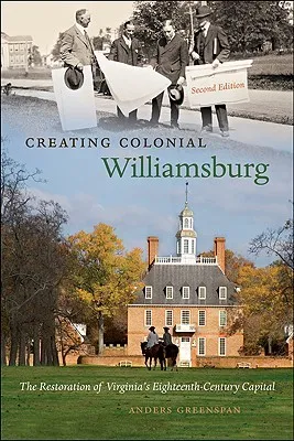 Creating Colonial Williamsburg: The Restoration of Virginia