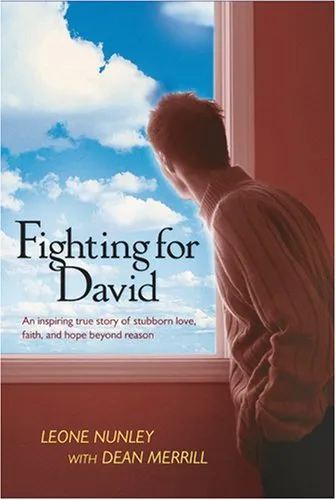 Fighting for David: An Inspiring True Story of Stubborn Love, Faith, and Hope Beyond Reason