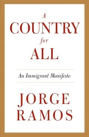 A Country for All: An Immigrant Manifesto