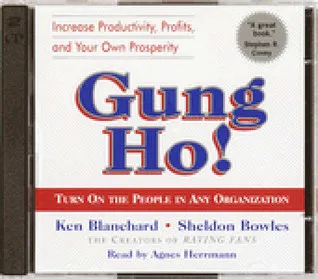 Gung Ho!: Turn On the People in Any Organization