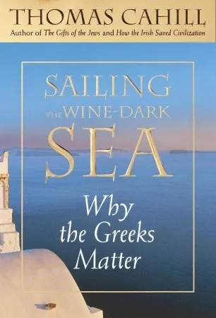 Sailing the Wine-dark Sea: Why the Greeks Matter