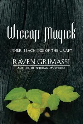 Wiccan Magick: Inner Teachings of the Craft