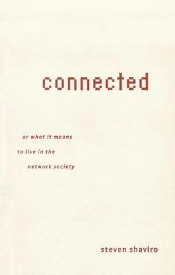 Connected: Or What It Means To Live In The Network Society