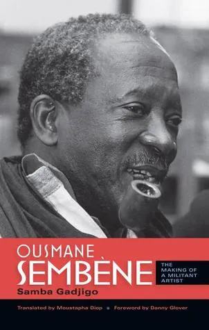 Ousmane Sembene: The Making of a Militant Artist