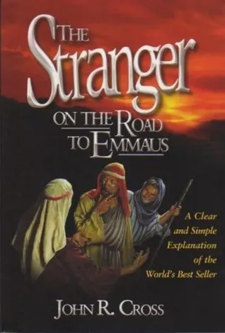 The Stranger on the Road to Emmaus: A Clear and Simple Explanation of the World