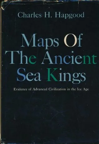 Maps of the Ancient Sea Kings: Evidence of Advanced Civilization in the Ice Age