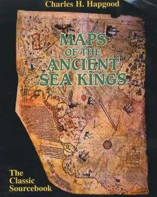 Maps of the Ancient Sea Kings: Evidence of Advanced Civilization in the Ice Age