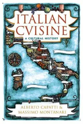 Italian Cuisine: A Cultural History