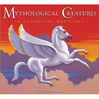 Mythological Creatures: A Classical Bestiary