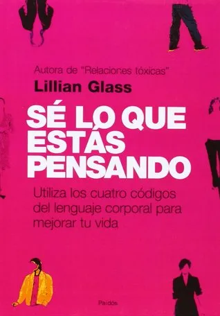 Se Lo Que Estas Pensando/ I Know What You're Thinking: Utiliza Los Cuatro Codigos Del Lenguaje Corporal Para Mejorar Tu Vida / Using the Four Codes of