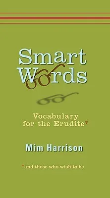 Smart Words: Vocabulary for the Erudite