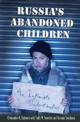 Russia's Abandoned Children: An Intimate Understanding