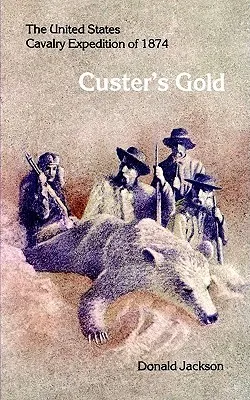 Custer's Gold: The United States Cavalry Expedition of 1874