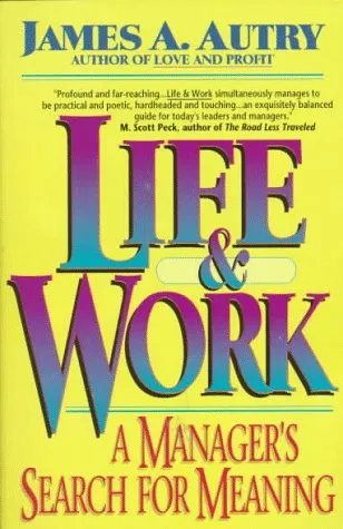 Life and Work: A Manager's Search for Meaning