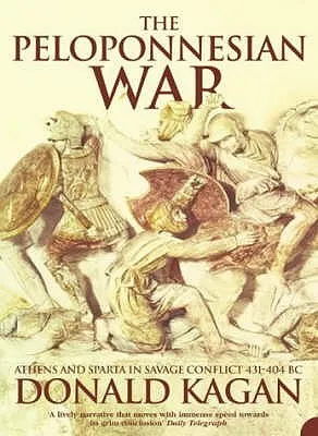 The Peloponnesian War: Athens and Sparta in Savage Conflict, 431-404 BC