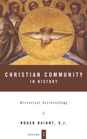 Christian Community in History Volume 1: Historical Ecclesiology