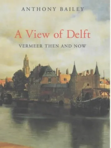 A View of Delft: Vermeer Then and Now