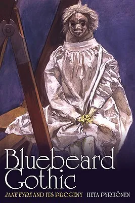 Bluebeard Gothic: Jane Eyre And Its Progeny