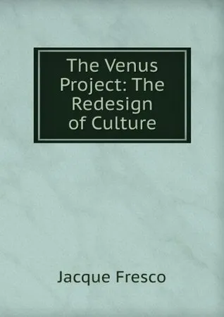 The Venus Project: The Redesign Of A Culture