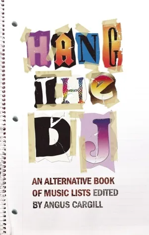 Hang the DJ: An Alternative Book of Music Lists