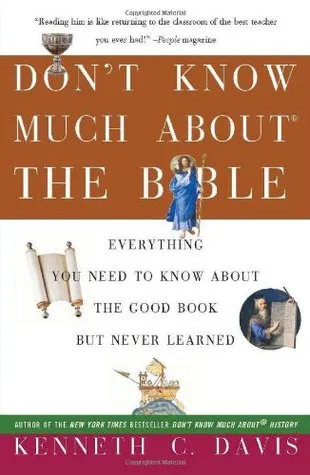 Don't Know Much About the Bible: Everything You Need to Know About the Good Book but Never Learned