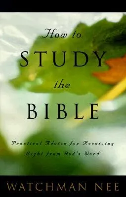 How to Study the Bible: Practical Advice for Receiving Light from God