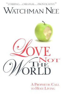 Love Not the World