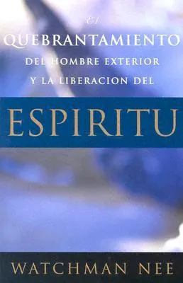 Quebrantamiento del Hombre Exterior y La Liberacion del Espiritu