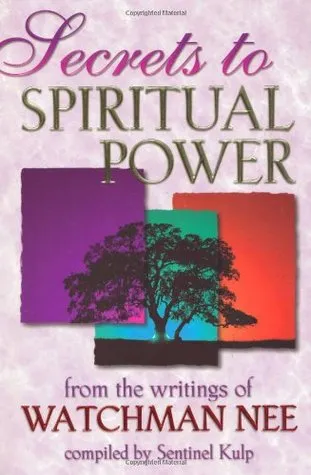 Secrets to Spiritual Power: From the Writings of Watchman Nee