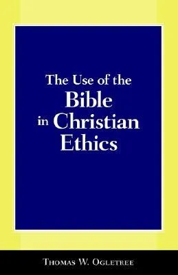 The Use of the Bible in Christian Ethics