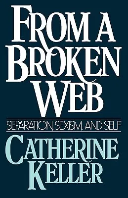 From a Broken Web: Separation, Sexism, and Self