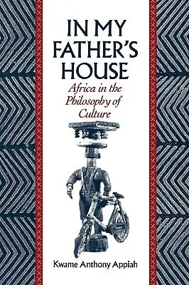 In My Father's House: Africa in the Philosophy of Culture