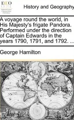 A Voyage Round The World In His Majesty's Frigate Pandora