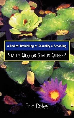 Radical Rethinking of Sexuality and Schooling: Status Quo or Status Queer?